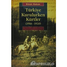 Türkiye Kurulurken Kürtler (1916-1920)