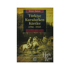 Türkiye Kurulurken Kürtler (1916-1920)