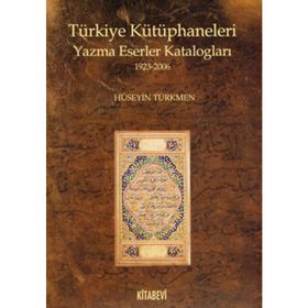 TÜRKİYE KÜTÜPHANELERİ YAZMA ESER KATALOGLARI - HÜSEYİN TÜRKMEN