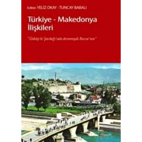 TÜRKIYE-MAKEDONYA İLIŞKILERI ÜSKÜP KI, ŞARDAĞI'NDA DEVAMIYDI BURSA'NIN - YELIZ OKAY