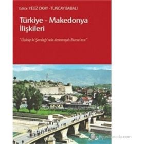 TÜRKIYE-MAKEDONYA İLIŞKILERI ÜSKÜP KI, ŞARDAĞI'NDA DEVAMIYDI BURSA'NIN - YELIZ OKAY