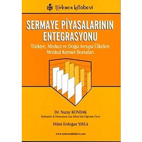 Türkiye, Merkez ve Doğu Avrupa Ülkeleri Menkul Kıymet Borsaları - Hilmi Erdoğan Yayla Nuray Kondak Mustafa Türkmenoğlu