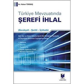TÜRKİYE MEVZUATINDA ŞEREFİ İHLAL - HAKAN TOKBAŞ
