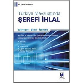 TÜRKİYE MEVZUATINDA ŞEREFİ İHLAL - HAKAN TOKBAŞ