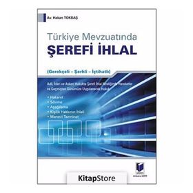 TÜRKİYE MEVZUATINDA ŞEREFİ İHLAL - HAKAN TOKBAŞ