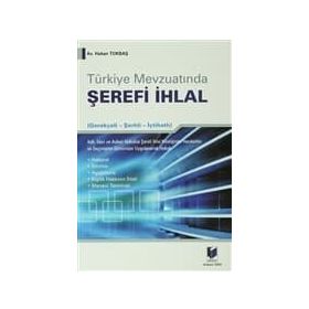TÜRKİYE MEVZUATINDA ŞEREFİ İHLAL - HAKAN TOKBAŞ
