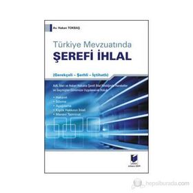 TÜRKİYE MEVZUATINDA ŞEREFİ İHLAL - HAKAN TOKBAŞ