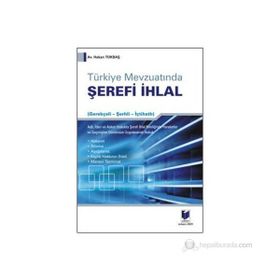 TÜRKİYE MEVZUATINDA ŞEREFİ İHLAL - HAKAN TOKBAŞ