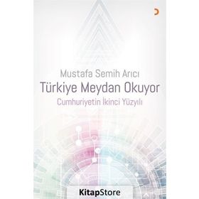 Türkiye Meydan Okuyor Cumhuriyetin İkinci Yüzyılı - Mustafa Semih Arıcı