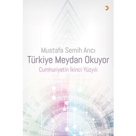 Türkiye Meydan Okuyor Cumhuriyetin İkinci Yüzyılı - Mustafa Semih Arıcı