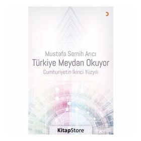 Türkiye Meydan Okuyor Cumhuriyetin İkinci Yüzyılı - Mustafa Semih Arıcı