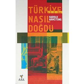 Türkiye Nasıl Doğdu - harold armstong