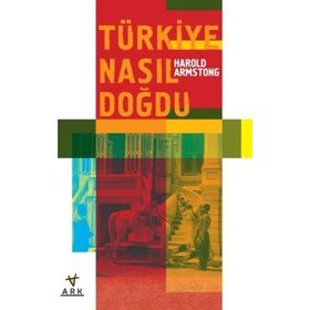 Türkiye Nasıl Doğdu - harold armstong