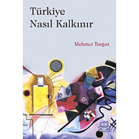 TÜRKİYE NASIL KALKINIR - MEHMET TURGUT