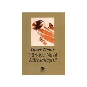 TÜRKİYE NASIL KÜRESELLEŞTİ? - TANER TIMUR
