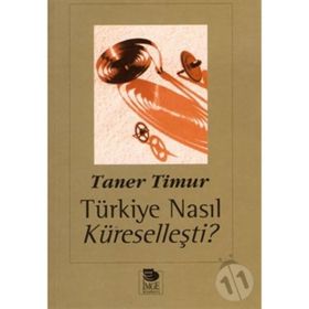 TÜRKİYE NASIL KÜRESELLEŞTİ? - TANER TIMUR