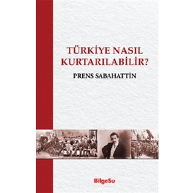 Türkiye Nasıl Kurtarılabilir - Bilgesu Yayıncılık