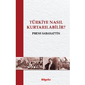 Türkiye Nasıl Kurtarılabilir - Bilgesu Yayıncılık