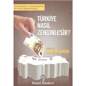 TÜRKİYE NASIL ZENGİNLEŞİR? - ARMAN KIRIM