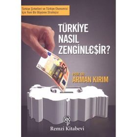 TÜRKİYE NASIL ZENGİNLEŞİR? - ARMAN KIRIM