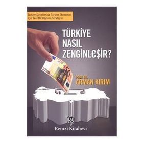 TÜRKİYE NASIL ZENGİNLEŞİR? - ARMAN KIRIM