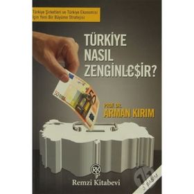 TÜRKİYE NASIL ZENGİNLEŞİR? - ARMAN KIRIM