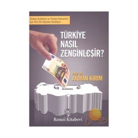 TÜRKİYE NASIL ZENGİNLEŞİR? - ARMAN KIRIM