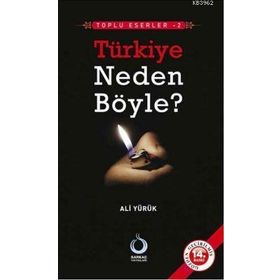 TÜRKİYE NEDEN BÖYLE? - ALI YÜRÜK