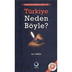 TÜRKİYE NEDEN BÖYLE? - ALI YÜRÜK