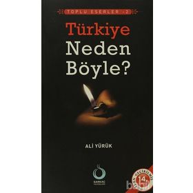 TÜRKİYE NEDEN BÖYLE? - ALI YÜRÜK
