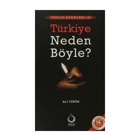 TÜRKİYE NEDEN BÖYLE? - ALI YÜRÜK