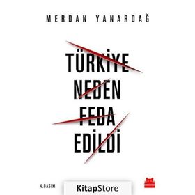 Türkiye Neden Feda Edildi - Merdan Yanardağ