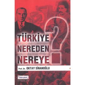 Türkiye Nereden Nereye - Oktay Sinanoğlu
