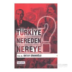 Türkiye Nereden Nereye - Oktay Sinanoğlu