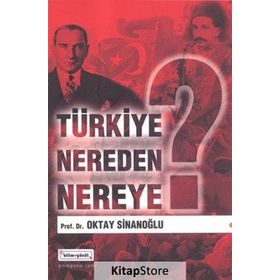 Türkiye Nereden Nereye - Oktay Sinanoğlu