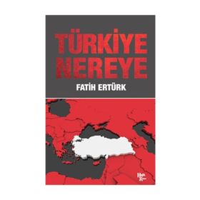 Türkiye Nereye - Fatih Ertürk