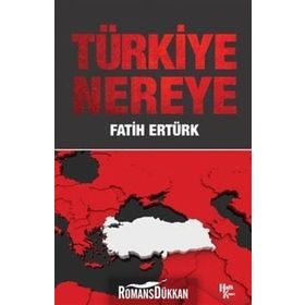 Türkiye Nereye - Fatih Ertürk