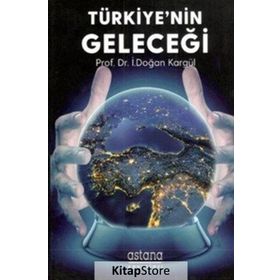 Türkiye nin Geleceği - İ. Doğan Kargül