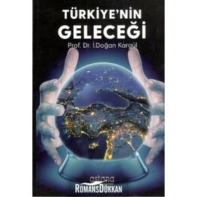 Türkiye nin Geleceği - İ. Doğan Kargül