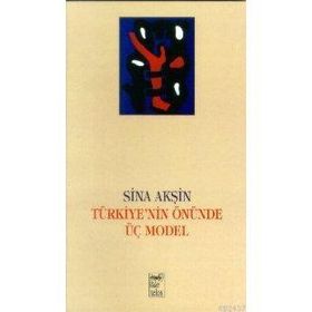 TÜRKİYE 'NIN ÖNÜNDE ÜÇ MODEL - SINA AKŞİN