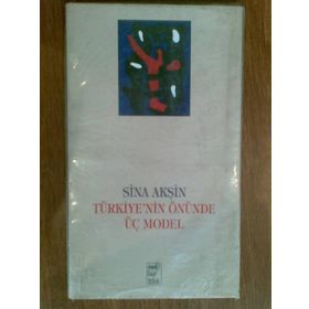 TÜRKİYE 'NIN ÖNÜNDE ÜÇ MODEL - SINA AKŞİN