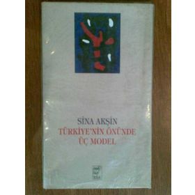 TÜRKİYE 'NIN ÖNÜNDE ÜÇ MODEL - SINA AKŞİN