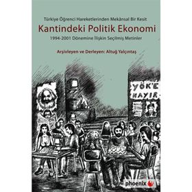 TÜRKİYE ÖĞRENCİ HAREKETLERINDEN MEKÂNSAL BIR KESIT KANTINDEKI POLITIK EKONOMI 19942001 DÖNEMİNE İL - ALTUĞ YALÇINTAŞ