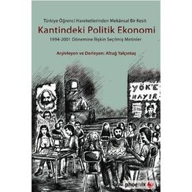 TÜRKİYE ÖĞRENCİ HAREKETLERINDEN MEKÂNSAL BIR KESIT KANTINDEKI POLITIK EKONOMI 19942001 DÖNEMİNE İL - ALTUĞ YALÇINTAŞ