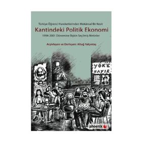TÜRKİYE ÖĞRENCİ HAREKETLERINDEN MEKÂNSAL BIR KESIT KANTINDEKI POLITIK EKONOMI 19942001 DÖNEMİNE İL - ALTUĞ YALÇINTAŞ