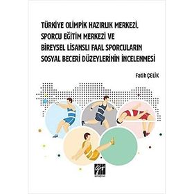 Türkiye Olimpik Hazırlık Merkezi Sporcu Eğitim Merkezi ve Bireysel Lisanslı Faal Sporcuların Sosyal Beceri Düzeylerinin İnc - Fatih Çelik