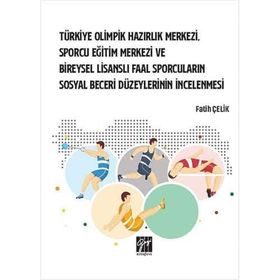 Türkiye Olimpik Hazırlık Merkezi Sporcu Eğitim Merkezi ve Bireysel Lisanslı Faal Sporcuların Sosyal Beceri Düzeylerinin İnc - Fatih Çelik
