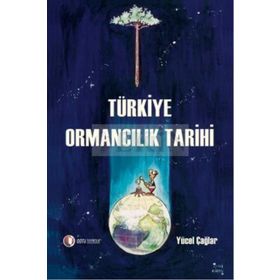 TÜRKİYE ORMANCILIK TARIHI - YÜCEL ÇAĞLAR