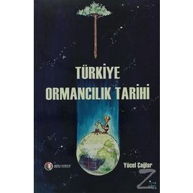 TÜRKİYE ORMANCILIK TARIHI - YÜCEL ÇAĞLAR