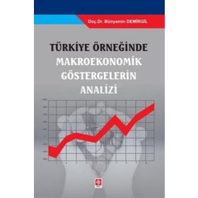 Türkiye Örneğinde Makroekonomik Göstergelerin Analizi Ekin Yayınevi